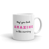 Hey You Look Amazing This Morning Coffee Tea Cup Mug, Mug, $ 17.50, A Moment Of Now™
